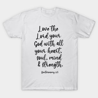 Love the Lord your God with all your heart T-Shirt